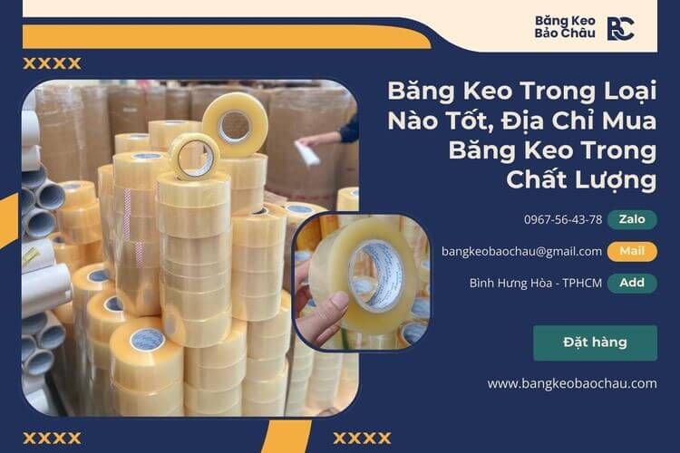 Băng Keo Trong Loại Nào Tốt, Địa Chỉ Mua Băng Keo Trong Chất Lượng