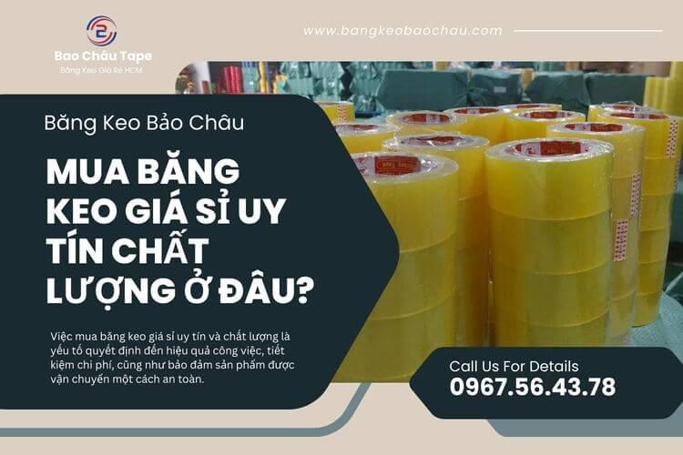 Mua Băng Keo Giá Sỉ Uy Tín Chất Lượng Ở Đâu?