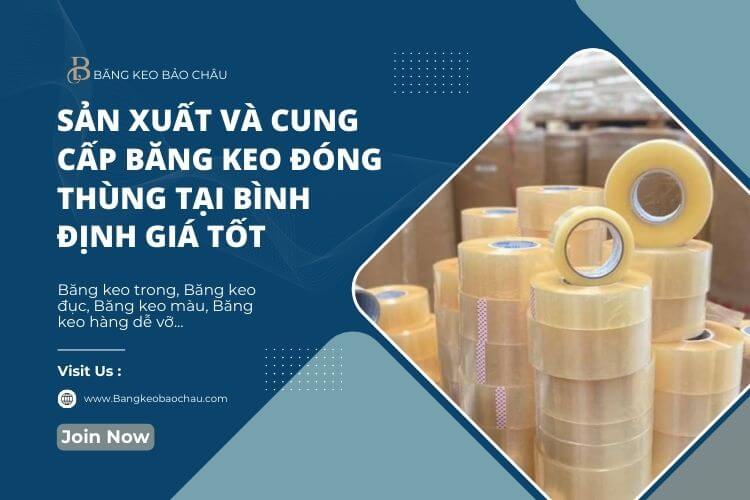 Sản Xuất Và Cung Cấp Băng Keo Đóng Thùng Tại Bình Định Giá Tốt