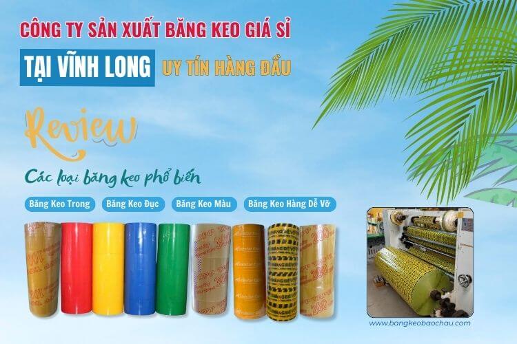 Công Ty Sản Xuất Băng Keo Giá Sỉ Tại Vĩnh Long Uy Tín Hàng Đầu